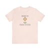 Born to Cross Stitch (with Flower) Tee Shirt