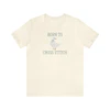 Born to Cross Stitch (with Duckie) Tee Shirt